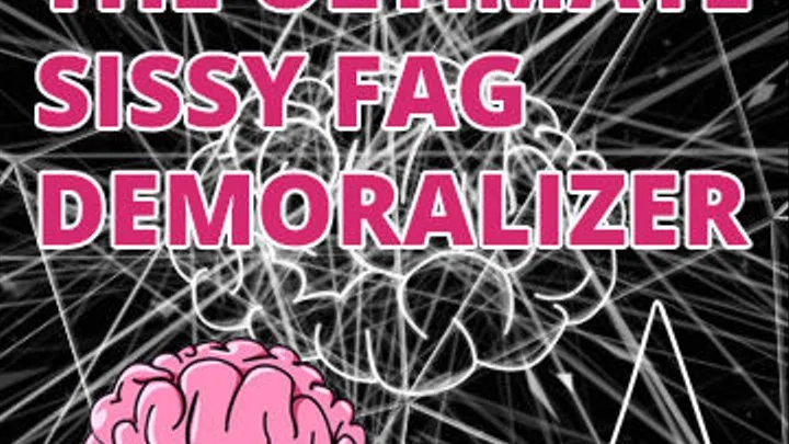 The Ultimate Sissy Faggot Demoralizer Countdown and CEI included