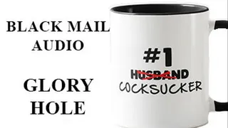 Blackmail Audio Glory Hole "Interactive Audio" plus cum countdown and CEI
