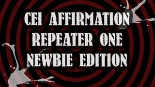 CEI AFFIRMATION REPEATER ONE NEWBIE ADDITION