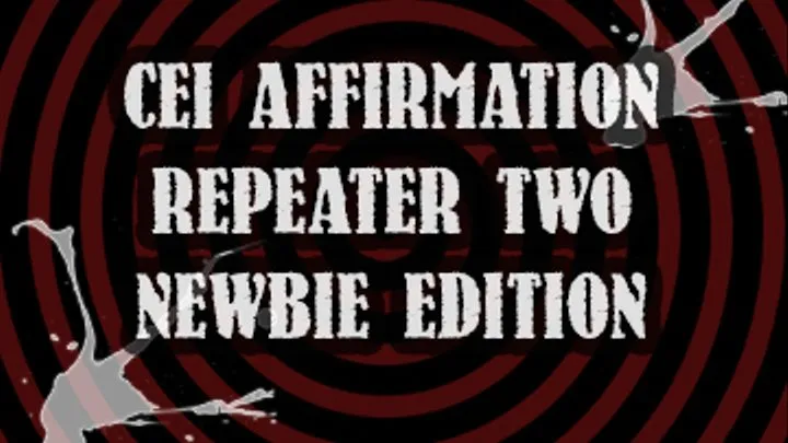 CEI AFFIRMATION REPEATER TWO NEWBIE ADDITION