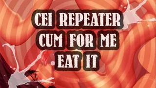 CEI REPEATER SERIES CUM FOR ME EAT IT