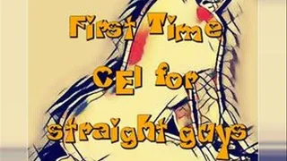 First Time CEI for Straight Guys