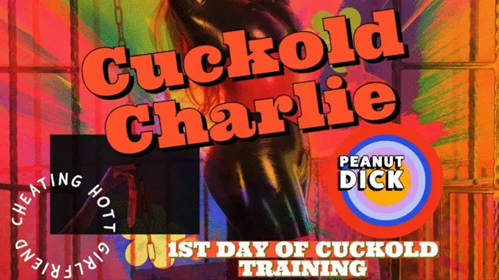 Charlie is a Peanut Boi and today he starts Cuckold Training