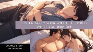 MP3 VERSION Jerking off and listening to your wife getting fucked in your bed