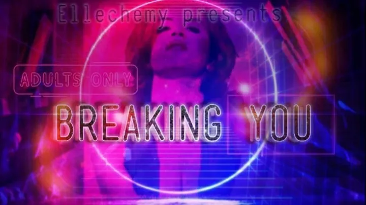 BREAKING YOU