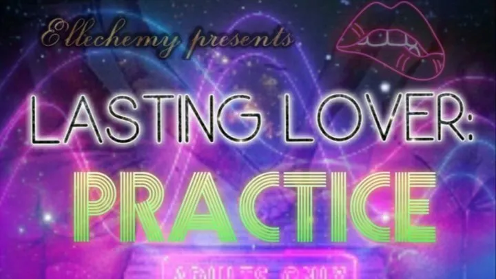 LASTING LOVER: PRACTICE