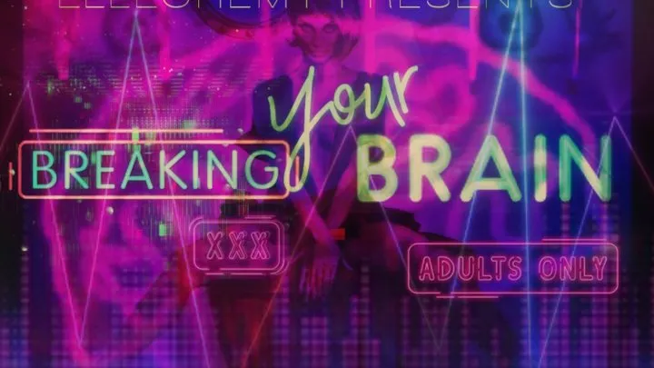 BREAKING YOUR BRAIN