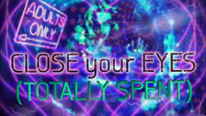 CLOSE YOUR EYES