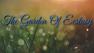 The Garden Of Ecstasy