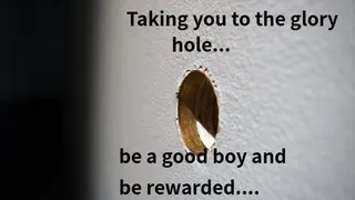 taking you to the glory hole