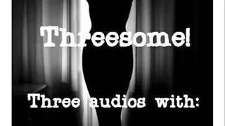 Threesome - three sexy audios in one