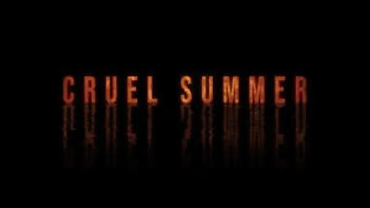 Cruel Summer - the summer of your struggle, denial and submission