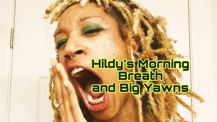 Hildy's Morning Breath and Yawns