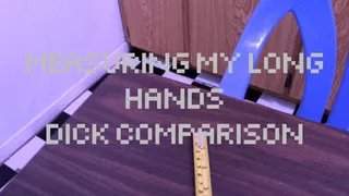 Measuring My Long Hands Dick Comparison