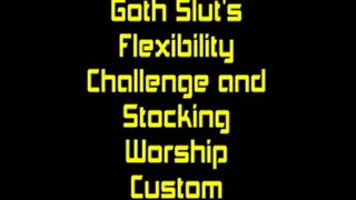 Goth Slut's Flexibility Challenge and Stocking Worship Custom