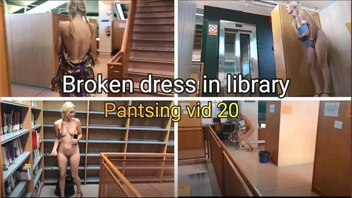 Pantsing 20: broken dress in library