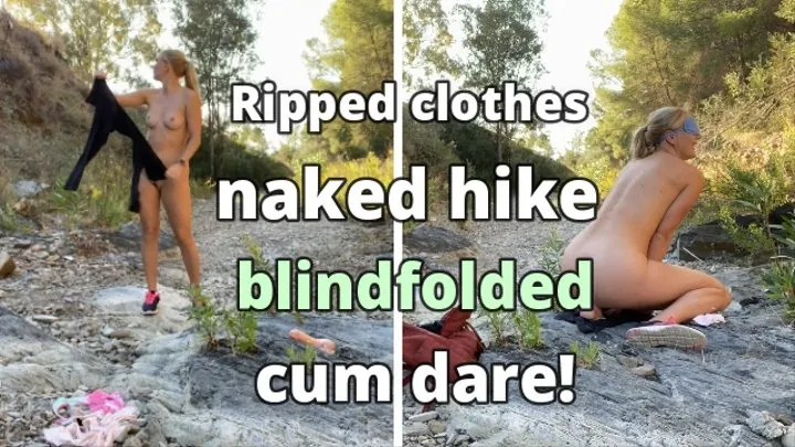 Ripped clothes NAKED HIKE blindfolded CUM