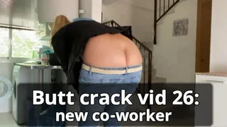 Butt crack vid 26: new co-worker