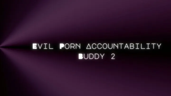 Evil Porn Accountability Buddy 2