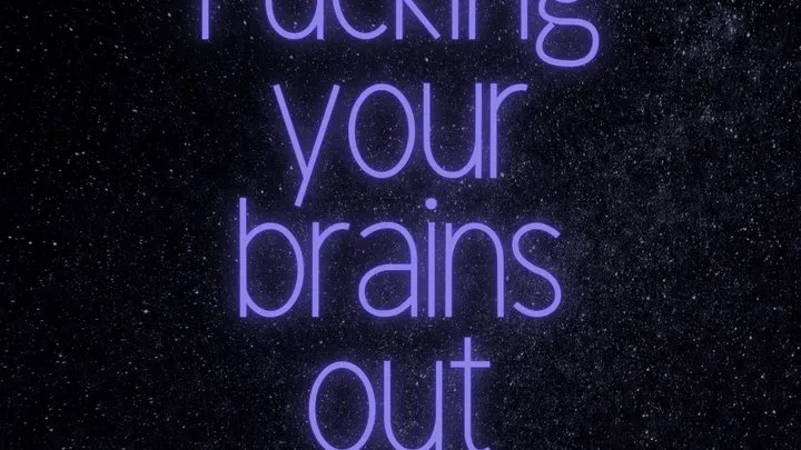 Fucking Your Brains Out