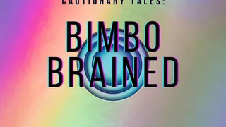 Cautionary Tales: Bimbo Brained