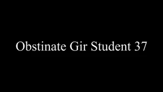 Obstinate Gir Student 37