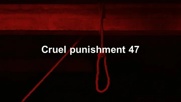 Cruel Punishment 47 part 2