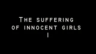 The Suffering Of Innocent Girls 1