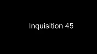 Inquisition 45