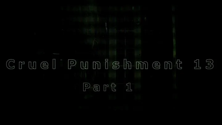 Cruel Punishment 13 part 1