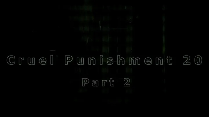 Cruel Punishment 20 part 2
