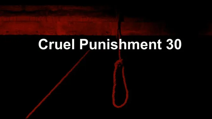 Cruel Punishment 30 part 1