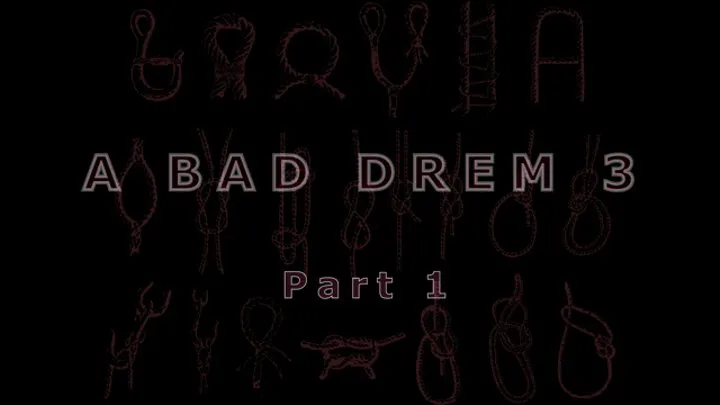 A Bad Dream 3 part 1