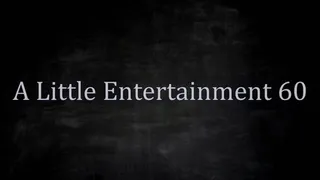 A Little Entertainment 60
