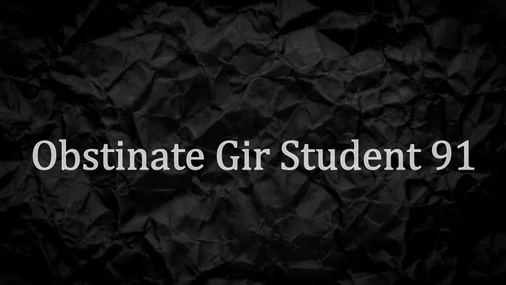 Obstinate Girl Student 91 part 1