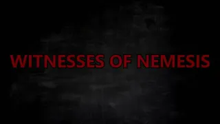 WITNESSES OF NEMESIS