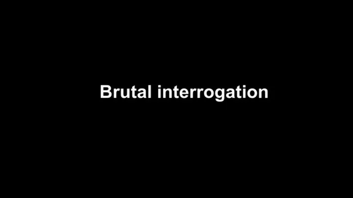 Brutal Interrogation