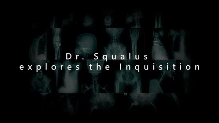 Dr Squalus Explores The Inquisition