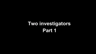 Two investigators part 1