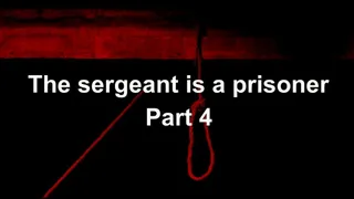 The Sergeant Is A Prisoner part 4