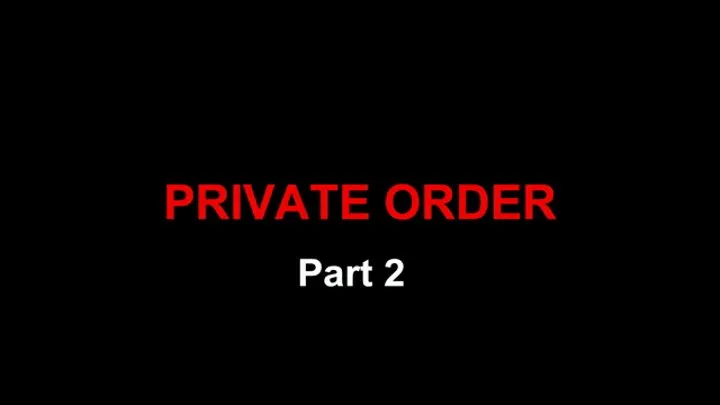 Private Order part 2