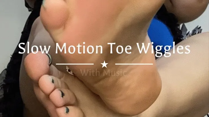 Slow Motion Toe Wiggles with Music