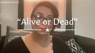 Alive or...