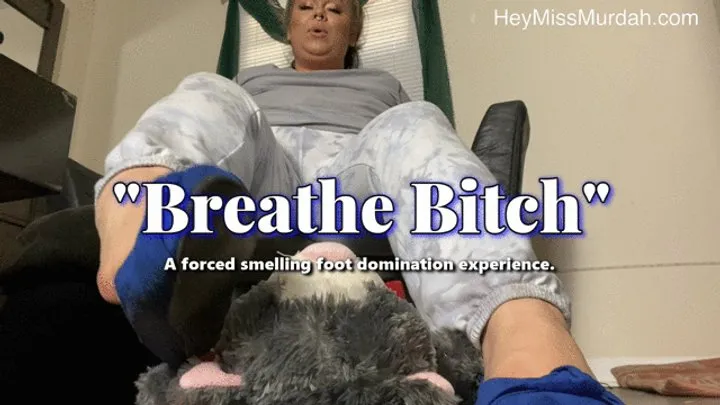 Breathe Bitch