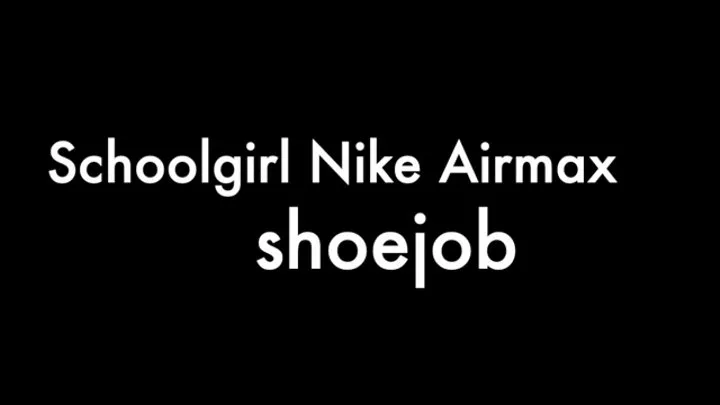 Schoolgirl Nike Airmax shoejob
