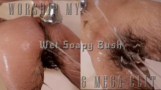 Worship My Wet Soapy Bush & Mega Clit