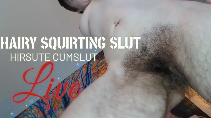 Hairy Squirting Slut