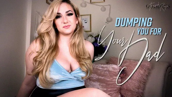 Dumping You for Your D 4 d