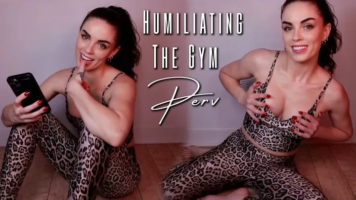 Humiliating The Gym Perv