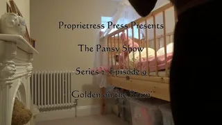 The Pansy Show Series 2: Episode 9 Golden on the Brain